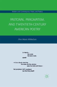 Pastoral, Pragmatism, and Twentieth-Century American Poetry - Mikkelsen, A.