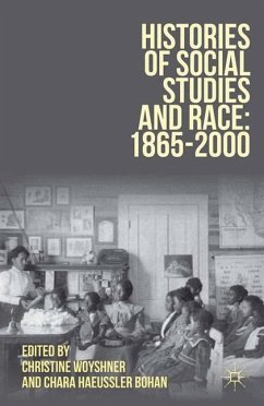 Histories of Social Studies and Race: 1865¿2000 - Bohan, Chara Haeussler; Woyshner, Christine