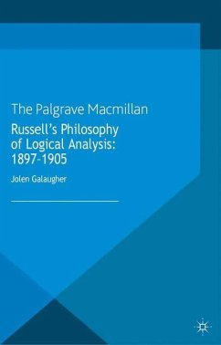 Russell's Philosophy of Logical Analysis, 1897-1905 - Galaugher, J.