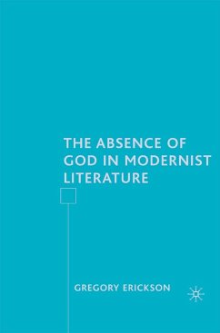 The Absence of God in Modernist Literature - Erickson, G.