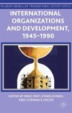 International Organizations and Development, 1945-1990