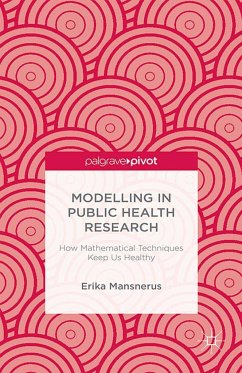 Modelling in Public Health Research: How Mathematical Techniques Keep Us Healthy - Mansnerus, E.