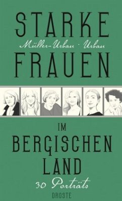 Starke Frauen im Bergischen Land - Urban, Eberhard;Müller-Urban, Kristiane