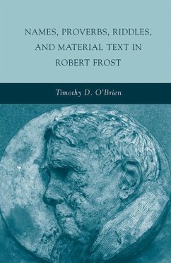 Names, Proverbs, Riddles, and Material Text in Robert Frost - O'Brien, T.