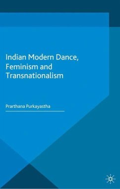 Indian Modern Dance, Feminism and Transnationalism - Purkayastha, Prarthana