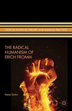 The Radical Humanism of Erich Fromm - Durkin, K.