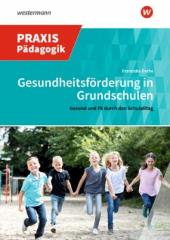 Gesundheitsförderung in Grundschulen - Dathe, Franziska