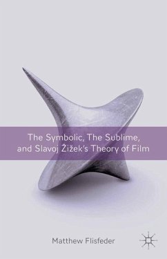 The Symbolic, the Sublime, and Slavoj Zizek's Theory of Film - Flisfeder, M.