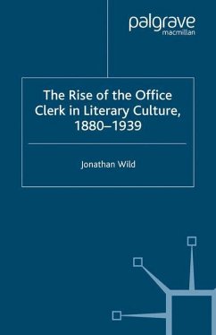 The Rise of the Office Clerk in Literary Culture, 1880-1939 - Wild, J.