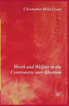 Worth and Welfare in the Controversy over Abortion - Coope, C.hristopher Miles