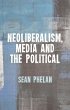 Neoliberalism, Media and the Political - Bild 1