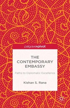 The Contemporary Embassy: Paths to Diplomatic Excellence - Rana, Kishan S.