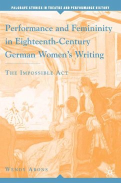 Performance and Femininity in Eighteenth-Century German Women's Writing - Arons, W.