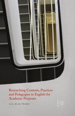 Researching Contexts, Practices and Pedagogies in English for Academic Purposes - Blaj-Ward, L.