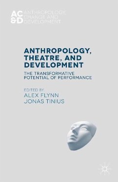 Anthropology, Theatre, and Development - Tinius, Jonas; Flynn, Alex