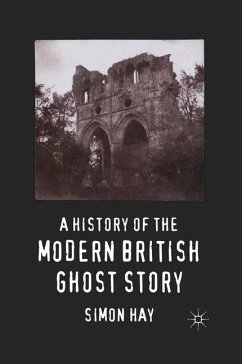 A History of the Modern British Ghost Story - Hay, S.