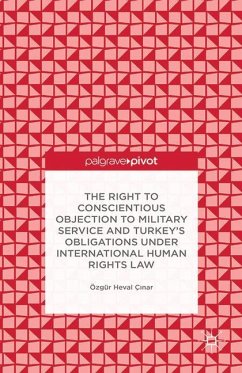 The Right to Conscientious Objection to Military Service and Turkey's Obligations Under International Human Rights Law - Çinar, Ö.;Ç?nar, Özgür Heval