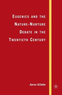 Eugenics and the Nature-Nurture Debate in the Twentieth Century - Gillette, A.