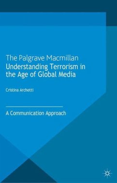 Understanding Terrorism in the Age of Global Media - Archetti, Cristina