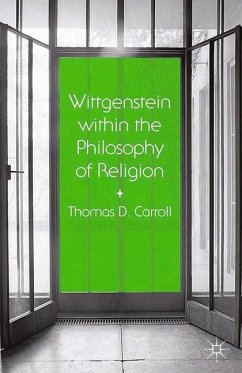 Wittgenstein within the Philosophy of Religion - Carroll, Thomas D.