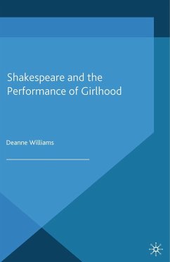 Shakespeare and the Performance of Girlhood - Williams, D.