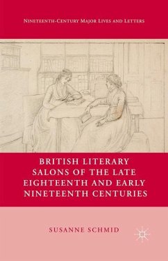 British Literary Salons of the Late Eighteenth and Early Nineteenth Centuries - Schmid, S.