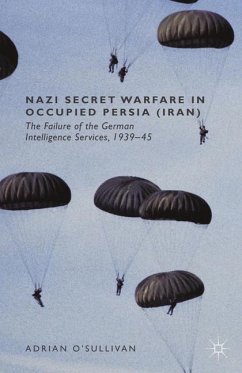 Nazi Secret Warfare in Occupied Persia (Iran) - O'Sullivan, Adrian