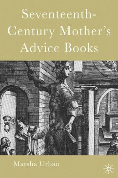 Seventeenth-Century Mother¿s Advice Books - Urban, M.
