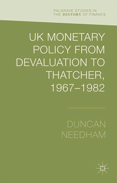 UK Monetary Policy from Devaluation to Thatcher, 1967-82 - Needham, Duncan