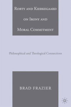 Rorty and Kierkegaard on Irony and Moral Commitment - Frazier, B.