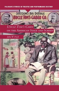 Uncle Tom's Cabin on the American Stage and Screen - Frick, J.