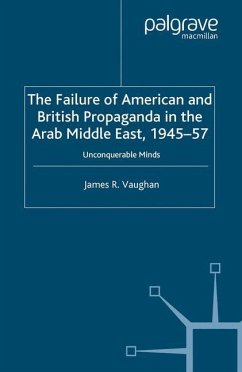 The Failure of American and British Propaganda in the Arab Middle East, 1945¿1957 - Vaughan, J.