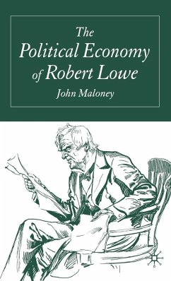 The Political Economy of Robert Lowe - Maloney, J.