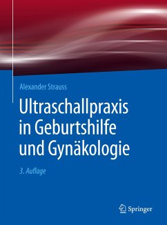 Ultraschallpraxis in Geburtshilfe und Gynäkologie - Strauß, Alexander