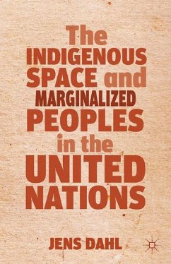 The Indigenous Space and Marginalized Peoples in the United Nations - Dahl, J.