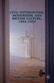Civil Antisemitism, Modernism, and British Culture, 1902¿1939