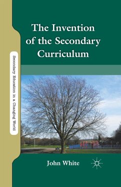 The Invention of the Secondary Curriculum - White, J.