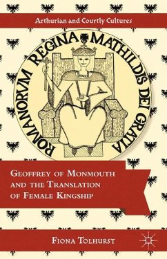 Geoffrey of Monmouth and the Translation of Female Kingship - Tolhurst, F.