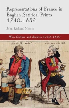Representations of France in English Satirical Prints 1740-1832 - Moores, J.