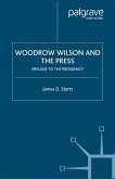 Woodrow Wilson and the Press: Prelude to the Presidency