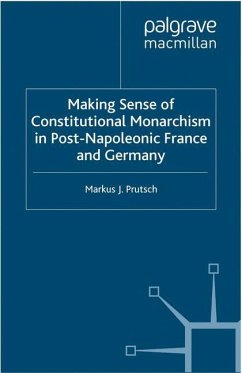 Making Sense of Constitutional Monarchism in Post-Napoleonic France and Germany - Prutsch, M.