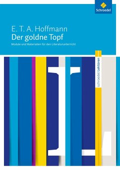 Der goldne Topf: Module und Materialien für den Literaturunterricht - Hoffmann, Ernst Theodor Amadeus; Scheuringer-Hillus, Luzia