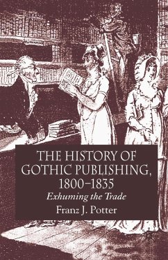 The History of Gothic Publishing, 1800-1835 - Potter, F.