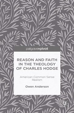Reason and Faith in the Theology of Charles Hodge: American Common Sense Realism - Anderson, O.