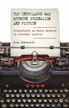 The Undeclared War between Journalism and Fiction - Underwood, D.