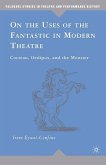 On the Uses of the Fantastic in Modern Theatre