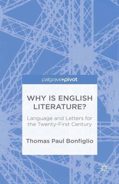 Why Is English Literature?: Language and Letters for the Twenty-First Century - Bonfiglio, T.