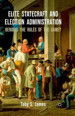 Elite Statecraft and Election Administration - James, T.