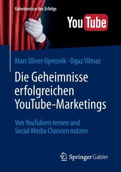 Die Geheimnisse erfolgreichen YouTube-Marketings - Opresnik, Marc Oliver;Yilmaz, Oguz