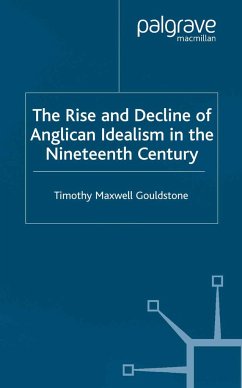 The Rise and Decline of Anglican Idealism in the Nineteenth Century - Gouldstone, T.